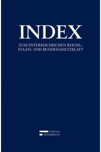 Index  - zum österreichischen Reichs-, Staats- und Bundesgesetzblatt, Stand 31. 12. 2017