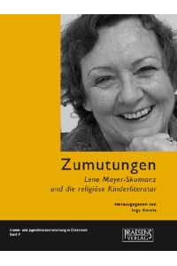 Zumutungen  - Lene Mayer-Skumanz und die religiöse Kinderliteratur