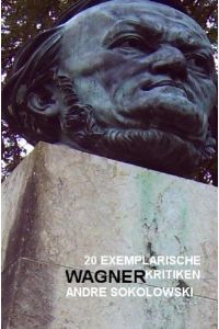 nachDRUCK / 20 exemplarische Wagnerkritiken von Andre Sokolowski