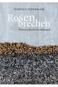 Rosen brechen  - Österreichische Erzählungen
