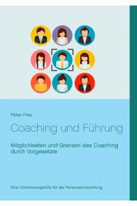 Coaching und Führung  - Möglichkeiten und Grenzen des Coaching durch Vorgesetzte