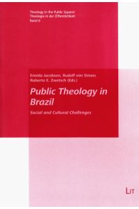 Public Theology in Brazil: Social and Cultural Challenges (Theologie in Der Offentlichkeit / Theology in the Public Square, Band 6)