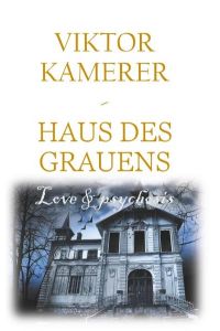 Love and psychosis  - Haus des Grauens
