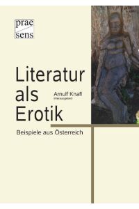 Literatur als Erotik  - Beispiele aus Österreich