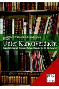 Unter Kanonverdacht  - Beispielhaftes zur österreichischen Literatur im 20. Jahrhundert