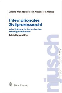 Internationales Zivilprozessrecht - unter Einbezug der internationalen Schiedsgerichtsbarkeit  - Entwicklungen 2016