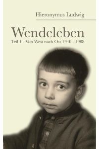 Wendeleben  - Von West nach Ost 1940 – 1989