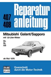Mitsubishi Galant/Sapporo  - mit 1,6-Liter-Motor GL/SL/GS ab Mai 1976 // Reprint der 11. Auflage 1980