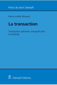 La transaction  - Transaction judiciaire, extrajudiciaire et arbitrale