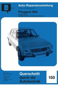 Peugeot 504  - Vergasermotor / Standard- und Automatisches Getriebe // Reprint der 4. Auflage 1973
