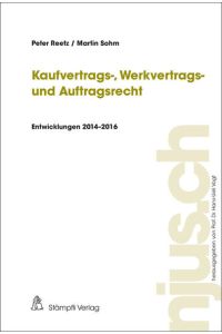 Kaufvertrags-, Werkvertrags- und Auftragsrecht  - Entwicklungen 2014-2016