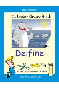 Das lustige Lese-Klebe-Buch Delfine  - Lesen - Ausschneiden - Kleben