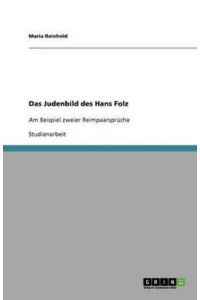 Das Judenbild des Hans Folz: Am Beispiel zweier Reimpaarsprüche