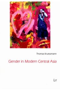 Gender in Modern Central Asia (Gender-Diskussion / Gender Discussion, Band 26)