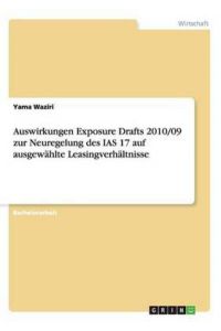 Auswirkungen Exposure Drafts 2010/09 zur Neuregelung des IAS 17 auf ausgewählte Leasingverhältnisse