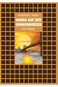 Hanna auf der Sonnenbrücke  - Kein Roman