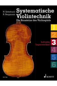 Systematische Violintechnik  - Die Bausteine des Violinspiels. Band 3. Violine.