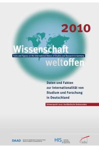 Wissenschaft weltoffen 2010  - Daten und Fakten zur Internationalität von Studium und Forschung in Deutschland