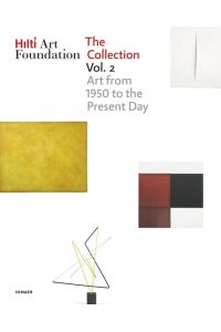 Hilti Art Foundation. The Collection  - Vol. 2: Art from 1950 to the Present Day