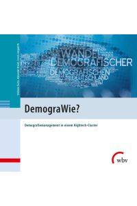 DemograWie?  - Demografiemanagement in einem Hightech-Cluster
