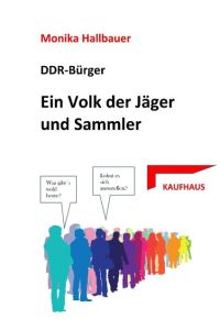 Ein Volk der Sammler und Jäger  - DDR-Bürger