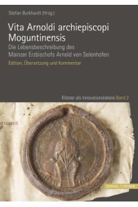 Vita Arnoldi archiepiscopi Moguntinensis  - Die Lebensbeschreibung des Mainzer Erzbischofs Arnold von Selenhofen. Edition, Übersetzung und Kommentar