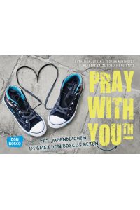Pray with You(th)  - Mit Jugendlichen im Geist Don Boscos beten