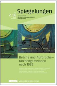 Brüche und Aufbrüche - Kirchengemeinden nach 1989  - Spiegelungen. Zeitschrift für deutsche Kultur und Geschichte Südosteuropas