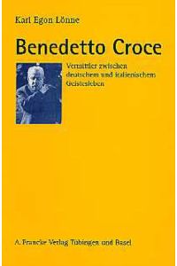 Benedetto Croce  - Vermittler zwischen deutschem und italienischem Geistesleben