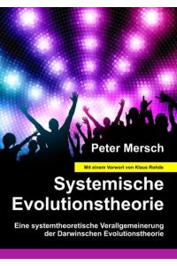 Systemische Evolutionstheorie  - Eine systemtheoretische Verallgemeinerung der Darwinschen Evolutionstheorie