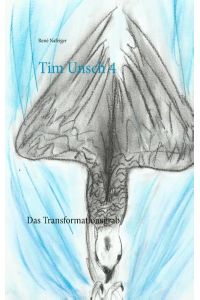 Tim Unsch 4  - Das Transformationsgrab