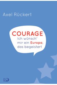 Courage  - Ich wünsch‘ mir ein Europa, das begeistert