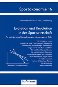 Evolution und Revolution in der Sportwirtschaft  - Perspektiven des Wandels aus sportökonomischer Sicht