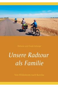 Unsere Radtour als Familie  - Von Hildesheim nach Korsika