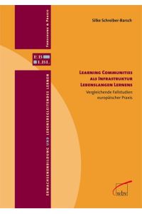 Learning Communities als Infrastruktur Lebenslangen Lernens  - Vergleichende Fallstudien europäischer Praxis