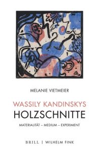 Wassily Kandinskys Holzschnitte  - Materialität - Medium - Experiment