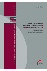 Lebenslanges Lernen zwischen Bildungspolitik und pädagogischer Praxis  - Die Verankerung in pädagogischen Arbeitsfeldern