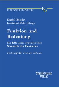 Funktion und Bedeutung  - Modelle einer syntaktischen Semantik des Deutschen Festschrift für Francois Schanen