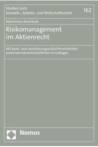 Risikomanagement im Aktienrecht  - Mit bank- und versicherungsaufsichtsrechtlichen sowie betriebswirtschaftlichen Grundlagen