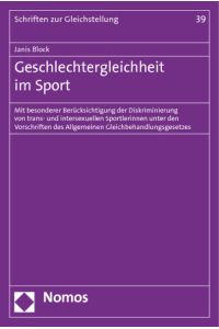 Geschlechtergleichheit im Sport  - Mit besonderer Berücksichtigung der Diskriminierung von trans- und intersexuellen Sportlerinnen unter den Vorschriften des Allgemeinen Gleichbehandlungsgesetzes