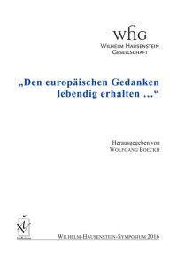 „Den europäischen Gedanken lebendig erhalten …“  - Wilhelm Hausenstein-Symposium 2016