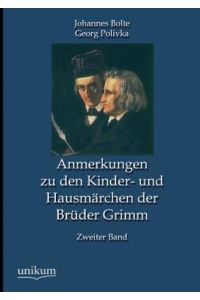 Anmerkungen zu den Kinder- und Hausmärchen der Brüder Grimm: Zweiter Band
