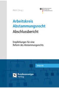Arbeitskreis Abstammungsrecht - Abschlussbericht  - Empfehlungen für eine Reform des Abstammungsrechts