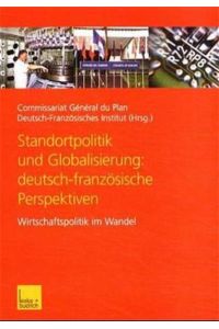 Standortpolitik und Globalisierung: deutsch-französische Perspektiven  - Wirtschaftspolitik im Wandel