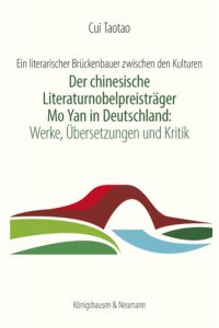 Der chinesische Literaturnobelpreisträger Mo Yan in Deutschland: Werke, Übersetzungen und Kritik  - Ein literarischer Brückenbauer zwischen den Kulturen