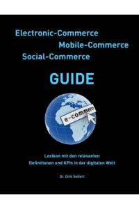 Electronic-Commerce - Mobile-Commerce - Social-Commerce Guide  - Lexikon mit den relevanten Definitionen und KPIs in der digitalen Welt