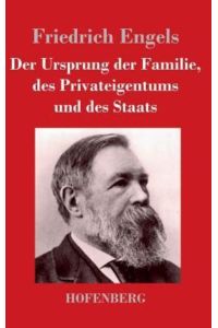 Der Ursprung der Familie, des Privateigentums und des Staats: Im Anschluß an Lewis H. Morgans Forschungen
