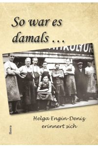 So war es damals …  - Helga Engin-Deniz erinnert sich