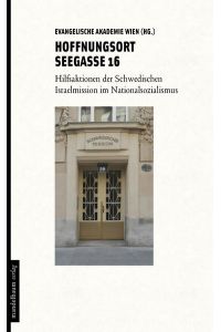 Hoffnungsort Seegasse 16  - Hilfsaktionen der Schwedischen Israelmission im Nationalsozialismus
