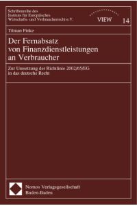 Der Fernabsatz von Finanzdienstleistungen an Verbraucher  - Zur Umsetzung der Richtlinie 2002/65/EG in das deutsche Recht